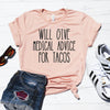Will Give Medical Advice For Tacos Shirt