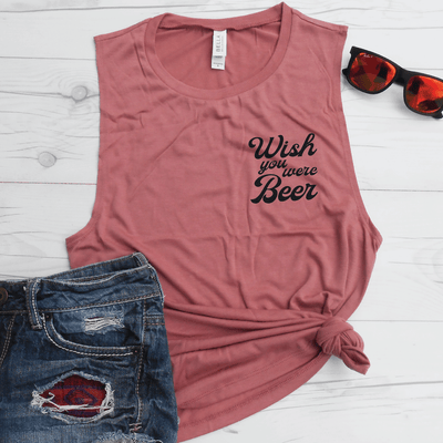 Wish You Were Beer Muscle Tank