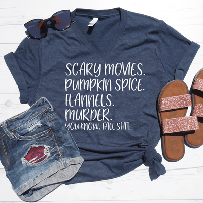 Scary Movies. Pumpkin Spice... You Know, Fall Shit V-Neck Tee